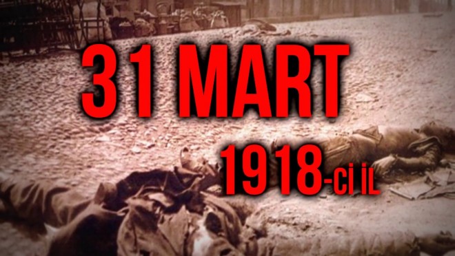 Azərbaycanlıların Soyqırımı Günüdür