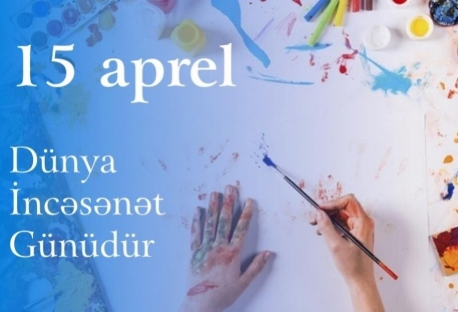 Bu gün Dünya İncəsənət Günüdür