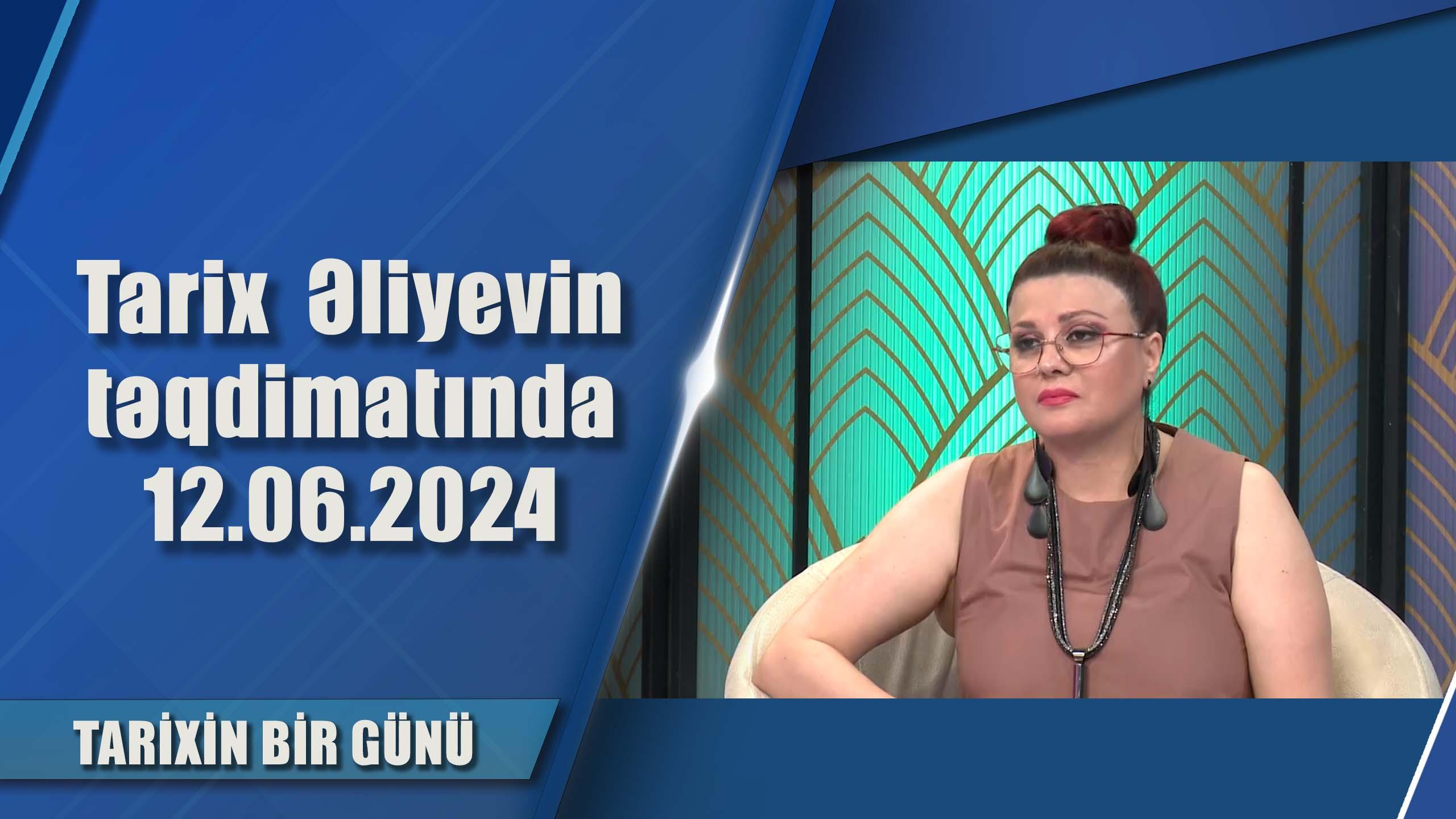 Tarix  Əliyevin təqdimatında 12.06.2024