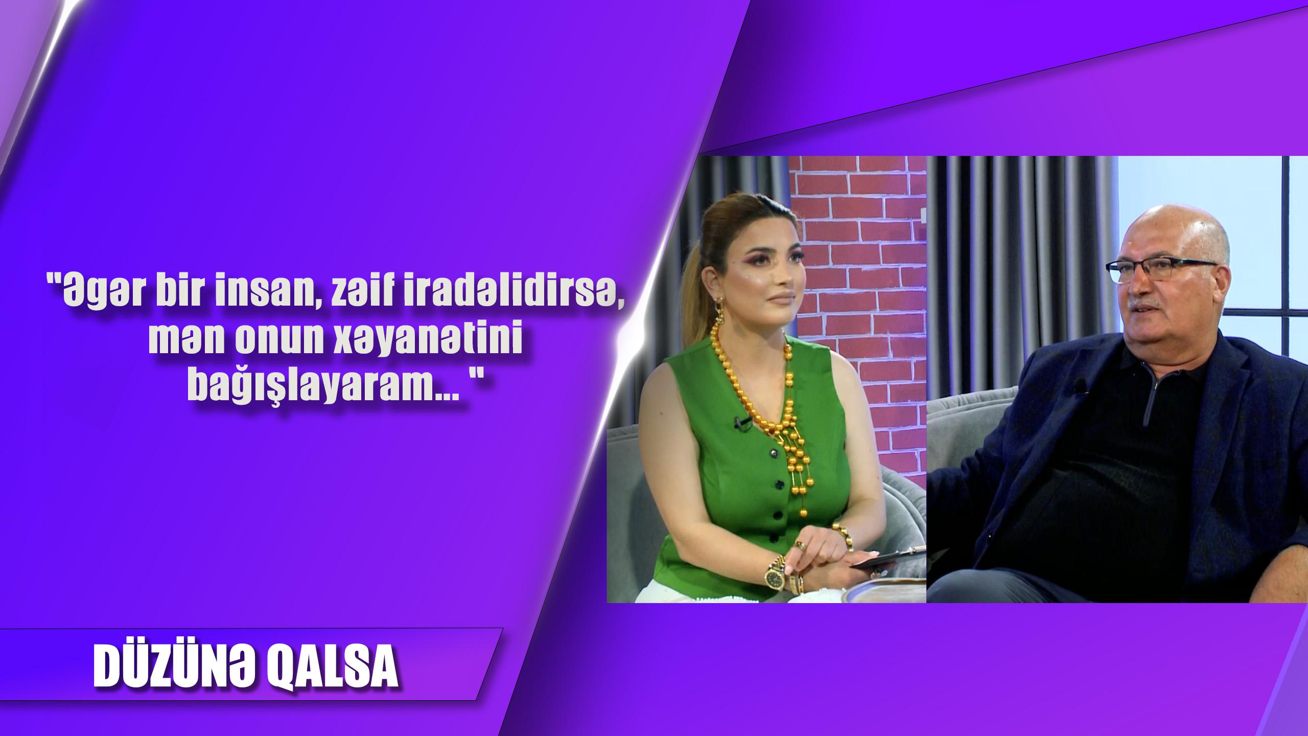 Əgər bir insan, zəif iradəlidirsə, mən onun xəyanətini bağışlayaram...  Sərdar Cəlaloğlu 09.06.2024